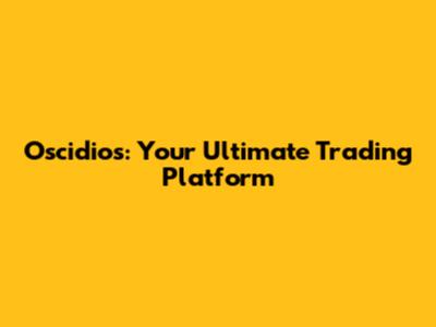 Oscidios: Your Ultimate Trading Platform