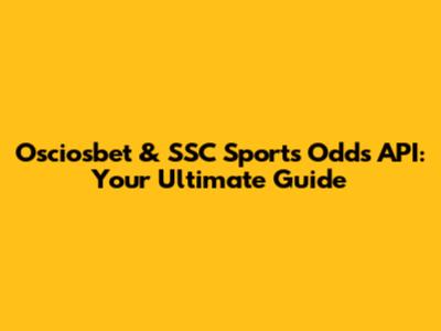 Osciosbet & SSC Sports Odds API: Your Ultimate Guide