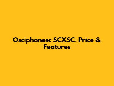 Osciphonesc SCXSC: Price & Features