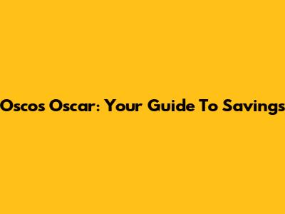 Osco's Oscar: Your Guide To Savings