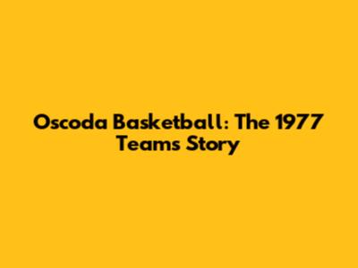 Oscoda Basketball: The 1977 Team's Story