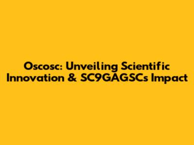 Oscosc: Unveiling Scientific Innovation & SC9GAGSC's Impact