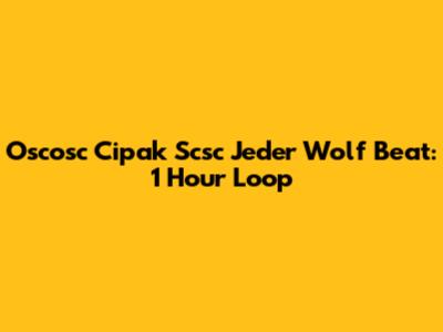 Oscosc Cipak Scsc Jeder Wolf Beat: 1 Hour Loop