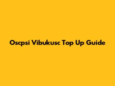 Oscpsi Vibukusc Top Up Guide