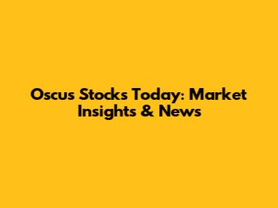 Oscus Stocks Today: Market Insights & News