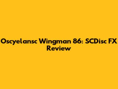 Oscyelansc Wingman 86: SCDisc FX Review