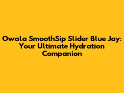 Owala SmoothSip Slider Blue Jay: Your Ultimate Hydration Companion