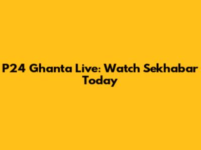 P24 Ghanta Live: Watch Sekhabar Today
