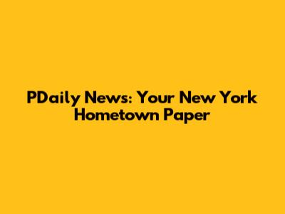 PDaily News: Your New York Hometown Paper