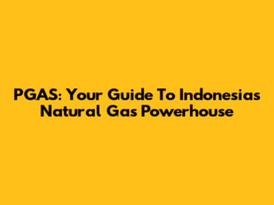 PGAS: Your Guide To Indonesia's Natural Gas Powerhouse