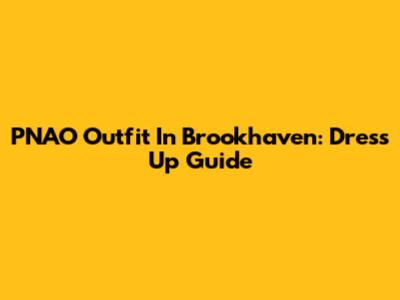 PNAO Outfit In Brookhaven: Dress Up Guide