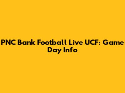 PNC Bank Football Live UCF: Game Day Info