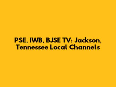 PSE, IWB, BJSE TV: Jackson, Tennessee Local Channels