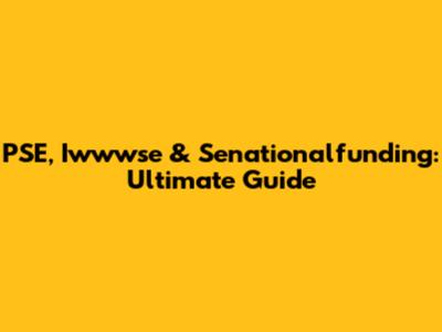 PSE, Iwwwse & Senationalfunding: Ultimate Guide