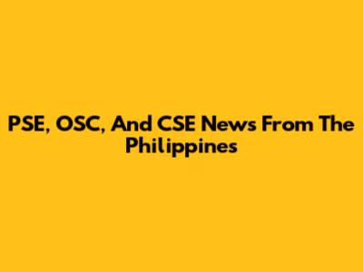 PSE, OSC, And CSE News From The Philippines
