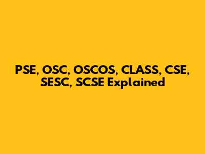 PSE, OSC, OSCOS, CLASS, CSE, SESC, SCSE Explained