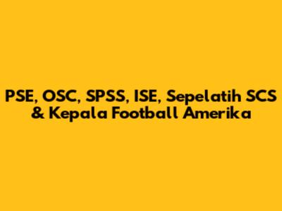 PSE, OSC, SPSS, ISE, Sepelatih SCS & Kepala Football Amerika