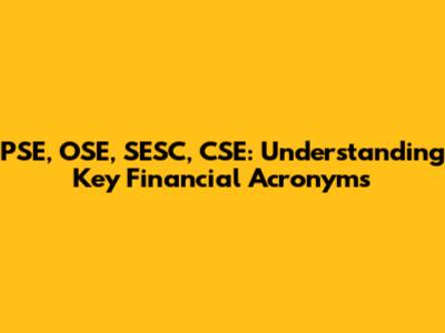 PSE, OSE, SESC, CSE: Understanding Key Financial Acronyms