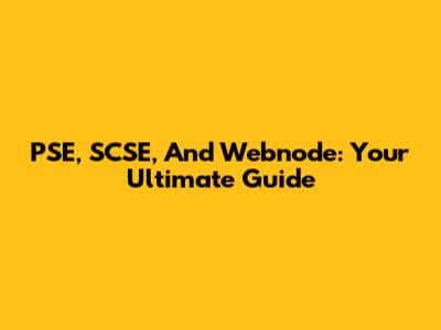 PSE, SCSE, And Webnode: Your Ultimate Guide