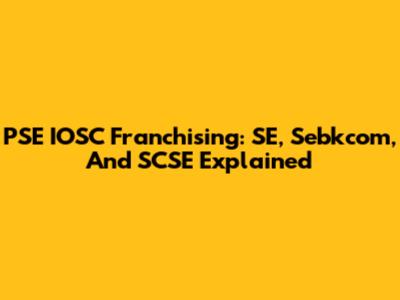 PSE IOSC Franchising: SE, Sebkcom, And SCSE Explained
