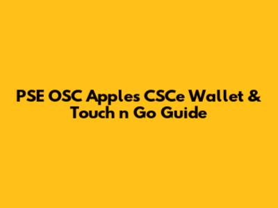 PSE OSC Apples CSCe Wallet & Touch 'n Go Guide