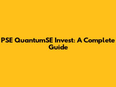 PSE QuantumSE Invest: A Complete Guide