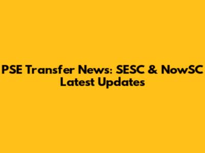 PSE Transfer News: SESC & NowSC Latest Updates