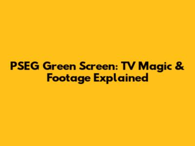 PSEG Green Screen: TV Magic & Footage Explained