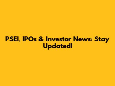 PSEI, IPOs & Investor News: Stay Updated!