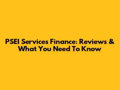 PSEI Services Finance: Reviews & What You Need To Know