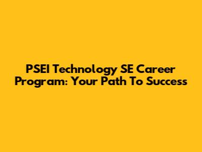 PSEI Technology SE Career Program: Your Path To Success