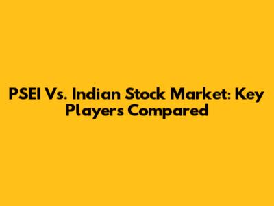 PSEI Vs. Indian Stock Market: Key Players Compared