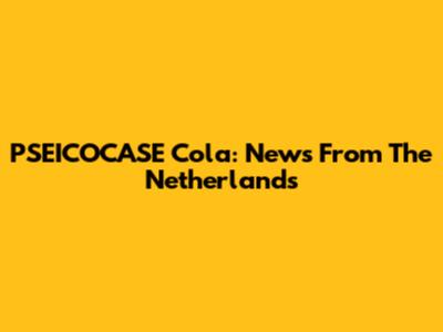PSEICOCASE Cola: News From The Netherlands