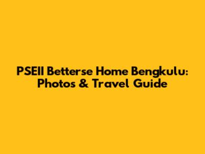 PSEII Betterse Home Bengkulu: Photos & Travel Guide