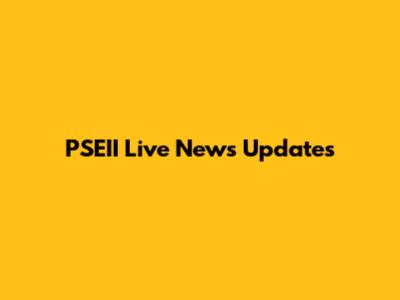 PSEII Live News Updates