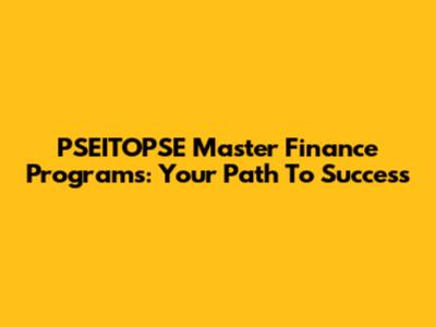 PSEITOPSE Master Finance Programs: Your Path To Success