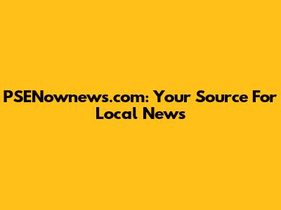 PSENownews.com: Your Source For Local News