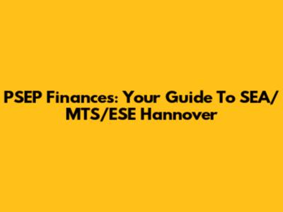 PSEP Finances: Your Guide To SEA/MTS/ESE Hannover
