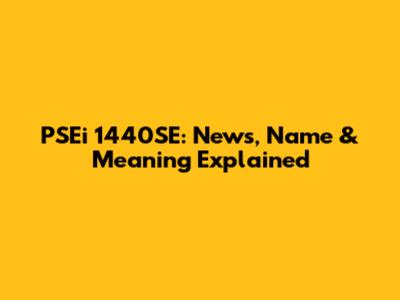 PSEi 1440SE: News, Name & Meaning Explained