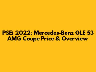 PSEi 2022:  Mercedes-Benz GLE 53 AMG Coupe Price & Overview