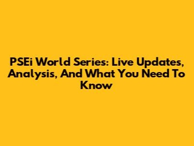 PSEi World Series: Live Updates, Analysis, And What You Need To Know