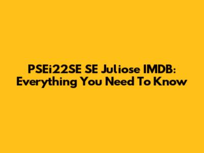PSEi22SE SE Juliose IMDB: Everything You Need To Know
