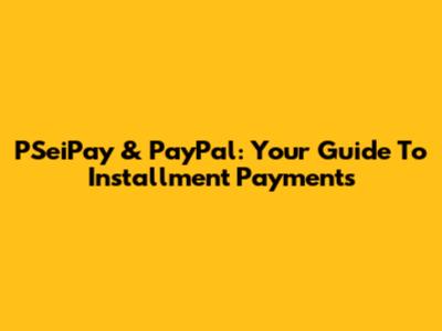 PSeiPay & PayPal: Your Guide To Installment Payments