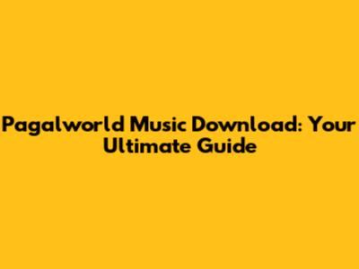 Pagalworld Music Download: Your Ultimate Guide
