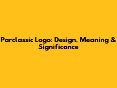 Parclassic Logo: Design, Meaning & Significance