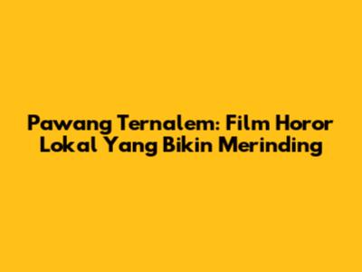 Pawang Ternalem: Film Horor Lokal Yang Bikin Merinding