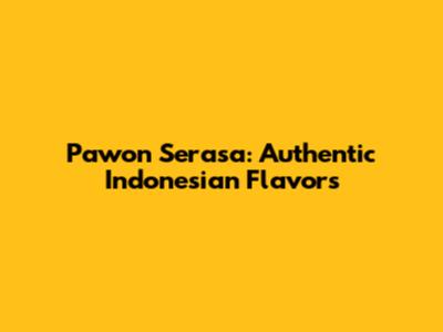 Pawon Serasa: Authentic Indonesian Flavors