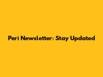 Peri Newsletter: Stay Updated