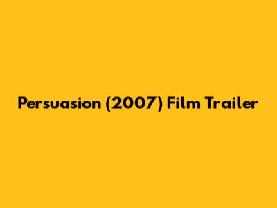 Persuasion (2007) Film Trailer