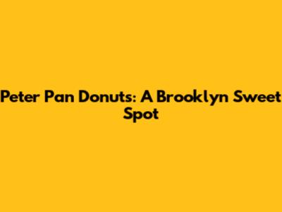 Peter Pan Donuts: A Brooklyn Sweet Spot